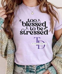 Too blessed to be stressed