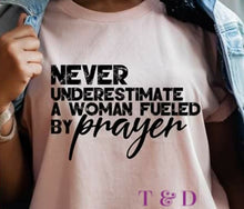 Load image into Gallery viewer, Never underestimate a woman fueled by prayer
